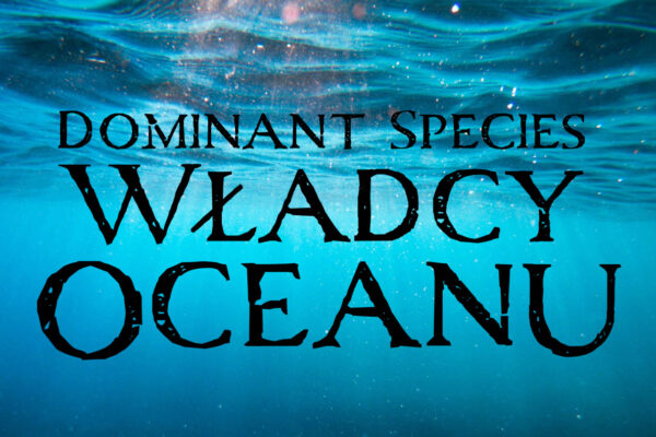 Dominant Species: Marine (Władcy Oceanu)