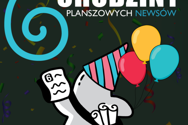 6. urodziny Planszowych Newsów