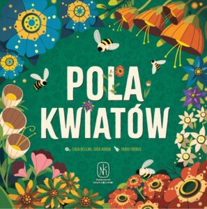 Okładka gry planszowej ‘Pola Kwiatów’ przedstawiająca kolorowe kwiaty w różnych kształtach i pszczoły latające wokół nich. Tytuł gry umieszczony centralnie na zielonym tle, otoczony bogatą ilustracją kwitnących roślin. Zapowiedzi gier na 2025